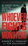 Whoever Fights Monsters - Robert K. Ressler ; Tom Shachtman - 9781250084996