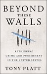 Beyond These Walls - Tony Platt - 9781250085122