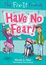 The Fix-It Friends: Have No Fear! - Nicole C. Kear - 9781250085856