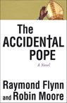 The Accidental Pope - Ray Flynn ; Robin Moore - 9781250090287
