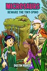 Microsaurs: Beware the Tiny-Spino - Dustin Hansen - 9781250090355