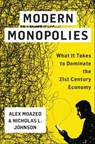 Modern Monopolies - Alex Moazed ; Nicholas L. Johnson - 9781250091901
