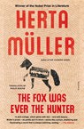 Fox Was Ever the Hunter - Herta Müller - 9781250094612
