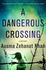 A Dangerous Crossing - Ausma Zehanat Khan - 9781250096784