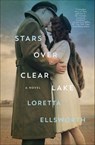 Stars Over Clear Lake - Loretta Ellsworth - 9781250097040