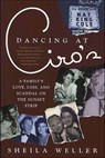 Dancing at Ciro's - Sheila Weller - 9781250097828