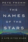 The Names of the Stars - Pete Fromm - 9781250101693