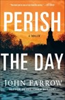 Perish the Day - John Farrow - 9781250112361