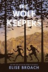 The Wolf Keepers - Elise Broach - 9781250113047