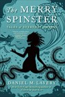 The Merry Spinster - Daniel M. Lavery - 9781250113436