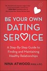 Be Your Own Dating Service - Nina Atwood - 9781250117359