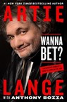 Wanna Bet? - Artie Lange ; Anthony Bozza - 9781250121172