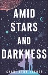 Amid Stars and Darkness - Chani Lynn Feener - 9781250123756