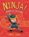 Ninja! Attack of the Clan - Arree Chung - 9781250124180