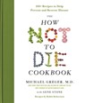 The How Not to Die Cookbook - Gene Stone ; Michael Greger, M.D., FACLM - 9781250127754