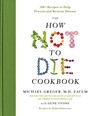 The How Not to Die Cookbook - M.D. Michael Greger ; Gene Stone - 9781250127761
