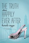 The Truth About Happily Ever After - COZZO,  Karole - 9781250127976