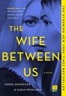 The Wife Between Us - Greer Hendricks ; Sarah Pekkanen - 9781250130945