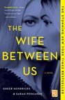 The Wife Between Us - Greer Hendricks ; Sarah Pekkanen - 9781250130945