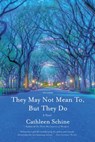 They May Not Mean To, But They Do - Cathleen Schine - 9781250132123