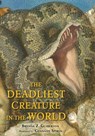 The Deadliest Creature in the World - Brenda Z. Guiberson - 9781250132482