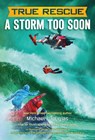 True Rescue: A Storm Too Soon - Michael J. Tougias - 9781250137579