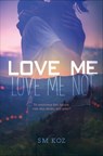 Love Me, Love Me Not - S.M. Koz - 9781250137821