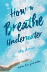 How to Breathe Underwater - Vicky Skinner - 9781250137876