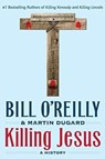 Killing Jesus - Bill O'Reilly ; Martin Dugard - 9781250142207