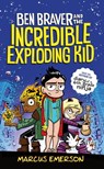 Ben Braver and the Incredible Exploding Kid - Marcus Emerson - 9781250143273
