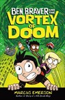 Ben Braver and the Vortex of Doom - Marcus Emerson - 9781250143280