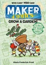 Maker Comics: Grow a Garden! - Alexis Frederick-Frost - 9781250152145