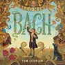 Becoming Bach - Tom Leonard - 9781250154439