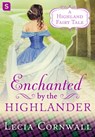 Enchanted by the Highlander - Lecia Cornwall - 9781250156204