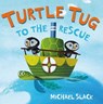 Turtle Tug to the Rescue - Michael Slack - 9781250157461