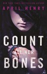 Count All Her Bones - April Henry - 9781250158741
