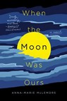 When the Moon Was Ours - Anna-Marie McLemore - 9781250160102