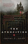 The Atrocities - Jeremy C. Shipp - 9781250164391