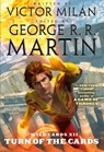 Wild Cards XII: Turn of the Cards - George R. R. Martin ; Victor Milan - 9781250168177