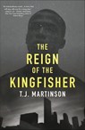 The Reign of the Kingfisher - T. J. Martinson - 9781250170224
