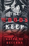 What the Woods Keep - Katya de Becerra - 9781250170637