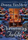 The Christmas Table - Donna VanLiere - 9781250172495