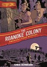 History Comics: The Roanoke Colony - Chris Schweizer - 9781250174352