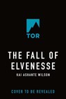 The Fall of Elvenesse - Kai Ashante Wilson - 9781250176097