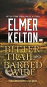 Bitter Trail and Barbed Wire - KELTON,  Elmer - 9781250177759