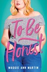 To Be Honest - Maggie Ann Martin - 9781250183156