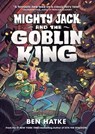 Mighty Jack and the Goblin King - Ben Hatke - 9781250188137