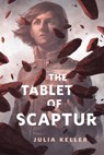 The Tablet of Scaptur - Julia Keller - 9781250190017
