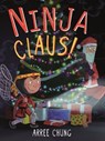 Ninja Claus! - Arree Chung - 9781250193957