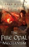 The Fire Opal Mechanism - Fran Wilde - 9781250196545